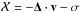 \hbox{${\mathcal X}=-\vec \Delta \cdot \vec v-\sigma$}
