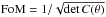 \hbox{${\rm{FoM}} = {1}/{\sqrt{\det {C(\theta})}}$}