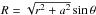 \hbox{$R=\sqrt{r^2+a^2}\sin\theta$}