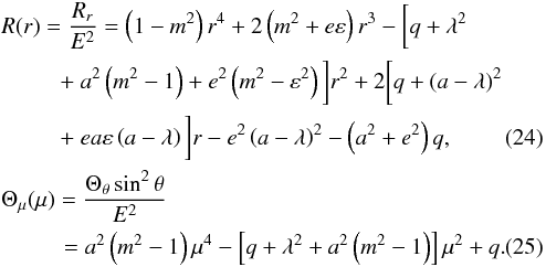 \begin{eqnarray} && R(r) = \frac{R_r}{E^2} = \left(1-m^2\right)r^4+2\left(m^2+e\varepsilon\right)r^3- \bigg[q+\lambda^2 \nonumber \\ &&\qquad \;\; +~a^2\left(m^2-1\right)+e^2\left(m^2-\varepsilon^2\right)\bigg]r^2+ 2\bigg[q+\left(a-\lambda\right)^2\nonumber \\ &&\qquad \;\; +~ea\varepsilon\left(a-\lambda\right)\bigg]r-e^2\left(a-\lambda\right)^2-\left(a^2+e^2\right)q, \\ &&\Theta_\mu(\mu) = \frac{\Theta_\theta \sin^2\theta}{E^2}\nonumber \\ &&\qquad\;\;\, =a^2\left(m^2-1\right)\mu^4 - \left[q+\lambda^2+a^2\left(m^2-1\right)\right]\mu^2 + q.~~~~ \end{eqnarray}