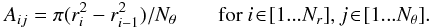 \appendix \setcounter{section}{2} \begin{eqnarray} A_{ij} = \pi(r_i^2-r_{i-1}^2)/N_\theta \qquad\mbox{for\ } i\!\in\![1...N_r] , j\!\in\![1...N_\theta]. \end{eqnarray}