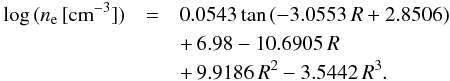 \begin{eqnarray} \log\,(n_{\rm e}\, [{\rm cm}^{-3}]) &=& 0.0543 \tan\,(-3.0553\,R + 2.8506)\nonumber \\ & &+\, 6.98 - 10.6905\,R \nonumber\\ & &+ \, 9.9186\,R^2 - 3.5442\,R^3 . \end{eqnarray}