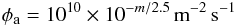 \begin{eqnarray} \phi_{\rm a\/}=10^{10}\times 10^{-m/2.5}\,{\rm m\/}^{-2}\,{\rm s\/}^{-1} \end{eqnarray}