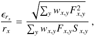 \begin{eqnarray} \mathrm{var}(r_{x})=\epsilon_{r_{x}}^{2} & =&\sum_{y}\left(\frac{\partial r_{x}}{\partial S_{x,y}}\right)^{2}\sigma_{x,y}^{2}=\sum_{y}\left(\frac{F_{x,y}/\sigma_{x,y}^{2}}{\sum_{y'}w_{x,y'}F_{x,y'}^{2}}\right)^{2}\sigma_{x,y}^{2}\nonumber \\ & =&\frac{1}{\left(\sum_{y}F_{x,y}^{2}/\sigma_{x,y}^{2}\right)^{2}}\sum_{y}F_{x,y}^{2}/\sigma_{x,y}^{2}\!=\!\frac{1}{\sum_{y}F_{x,y}^{2}/\sigma_{x,y}^{2}}\label{eq:error_abs} \end{eqnarray}