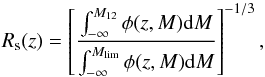 \begin{equation} \label{rs} R_{\rm s} (z) = \left[ \frac{\int^{M_{12}}_{-\infty} \phi(z,M){\rm d}M}{\int^{M_{\rm lim}}_{-\infty} \phi(z,M){\rm d}M} \right]^{-1/3} , \end{equation}