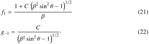 \begin{eqnarray} \label{eqn:fFOiC2} &&f_1 = {{1 + C\,\left(\beta^2\,{\rm sin}^2\,\theta - 1\right)^{1/2}} \over\beta} \\[2mm] \label{eqn:gFOiC2} &&g_{-1} = {C\over{\left(\beta^2\,{\rm sin}^2\,\theta - 1\right)^{1/2}}} \cdot \end{eqnarray}