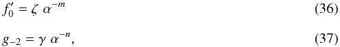 \begin{eqnarray} \label{eqn:fSOas} &&f_0^\prime = \zeta\,\,\alpha^{-m} \\[2.5mm] \label{eqn:gSOas} &&g_{-2} = \gamma\,\,\alpha^{-n} , \end{eqnarray}