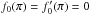 \hbox{$f_0 (\pi) = f_0^\prime (\pi) = 0$}