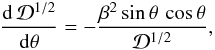 \appendix \setcounter{section}{1} \begin{eqnarray*} \frac{{\rm d}\,{\cal D}^{1/2}}{{\rm d}\theta} = -\frac{\beta^2\,{\rm sin}\,\theta\,\,{\rm cos}\,\theta}{{\cal D}^{1/2}} , \end{eqnarray*}