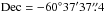 Mathematical equation: \hbox{$\rm{Dec}=-60\degr 37\arcmin 37\farcs 4$}