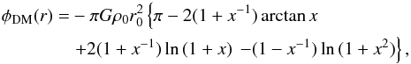 \begin{eqnarray} \label{eq:burkert} \phi_\mathrm{DM}(r)& = & -\pi G \rho_0 r_0^2 \left\{\pi - 2 (1 + x^{-1})\arctan{x} \right.\nonumber \\ && \left. + 2 (1 + x^{-1}) \ln{(1+x)} \right. \left. - (1 - x^{-1}) \ln{(1 + x^2)} \right\}, \end{eqnarray}