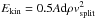 \hbox{$E_\mathrm{kin} = 0.5 A {\rm d} \rho v_\mathrm{split}^2$}