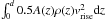 \hbox{$\int_{0}^{d}{0.5 A(z) \rho(z) v_\mathrm{rise}^2 {\rm d}z}$}