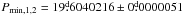 \hbox{$P_{\rm{min},1,2}=19\fd6040216\pm 0\fd0000051$}