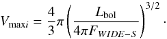 \begin{equation} V_{\mathrm{max}i}=\frac{4}{3}\pi\left(\frac{L_{\mathrm{bol}}}{4\pi F_{WIDE{-}S}}\right)^{3/2}\cdot \end{equation}