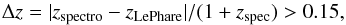 \begin{equation} \Delta{z}=|z_\mathrm{spectro}-z_\mathrm{LePhare}|/(1+z_\mathrm{spec})>0.15, \label{CE} \end{equation}