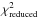 \hbox{$\rm{\chi^2_{reduced}}$}