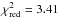 \hbox{$\chi^2_{\rm red}=3.41$}