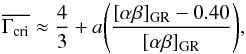 \begin{equation} \overline{\Gamma_{\rm cri}} \approx {4\over{3}} + a{\left({[\alpha\beta]_{\rm GR} -0.40}\over {[\alpha\beta]_{\rm GR}}\right)}, \end{equation}