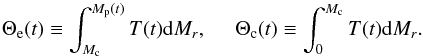 \begin{equation} \Theta_{\rm e} (t) \equiv \int^{M_{\rm p} (t)}_{M_{\rm c}} T (t) {\rm d}M_r, \hspace{3ex} \Theta_{\rm c} (t) \equiv \int^{M_{\rm c}}_{0} T (t) {\rm d}M_r. \label{NM02} \end{equation}
