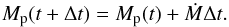 \begin{equation} M_{\rm p} (t + \Delta t) = M_{\rm p} (t) + \dot{M} \Delta t. \label{NM03} \end{equation}