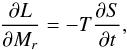 \begin{equation} \frac{\partial L}{\partial M_r} = -T \frac{\partial S}{\partial t}, \label{Ec04} \end{equation}