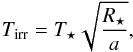 \appendix \setcounter{section}{1} \begin{equation} T_{\mathrm{irr}} = T_{\star}\sqrt{\frac{R_{\star}}{a}}, \end{equation}