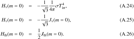 \appendix \setcounter{section}{1} \begin{eqnarray} \label{AT01b}H_{\mathrm{v}}(m=0) &=& -\frac{1}{\sqrt{3}}\frac{1}{4\pi} \sigma T_{\mathrm{irr}}^4, \\ \label{AT01c}H_{\mathrm{v}}(m=0) &=& -\frac{1}{\sqrt{3}} J_{\mathrm{v}}(m=0), \\ \label{AT01d}H_{\mathrm{th}}(m=0) &=& \frac{1}{2} J_{\mathrm{th}}(m=0). \end{eqnarray}