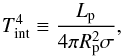 \begin{equation} T_{\rm{int}}^{4} \equiv \frac{L_{\rm p}}{4\pi R_{\rm p}^{2}\sigma}, \label{Ec06}\vspace*{-1mm} \vspace*{-2mm} \end{equation}
