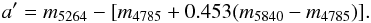 \begin{equation} a' = m_{\mathrm{5264}} - [m_{\mathrm{4785}} + 0.453(m_{\mathrm{5840}} - m_{\mathrm{4785}})]. \end{equation}