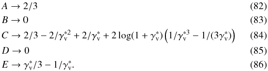 \begin{eqnarray} &&A\to {2/3}\\ &&B\to 0\\ &&C\to{2}/{3}-{2}/{\Gv^{*2}}+{2}/{\Gv^*}+2\log(1+\Gv^*)\left({1}/{\Gv^{*3}}-{1}/{(3\Gv^*)}\right)\quad\quad\quad\\ &&D\to0\\ &&E\to{\Gv^*}/{3}-{1}/{\Gv^*} . \end{eqnarray}