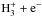 \hbox{$\rm {H_3^+ + e^-}$}
