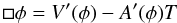 \begin{eqnarray} \label{eq:scalar_field_eom} \dalembert\phi=V'(\phi)-A'(\phi) T \end{eqnarray}