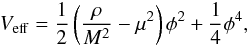 \begin{eqnarray} V_{\rm eff} =\frac{1}{2}\left(\frac{\rho}{M^2}-\mu^2\right)\phi^2+\frac{1}{4}\phi^4, \end{eqnarray}