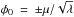 \hbox{$\phi_0~=~\pm\mu/\sqrt{\lambda}$}