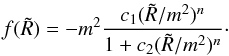 \begin{eqnarray} f(\tilde R) = -m^2\frac{c_1(\tilde R/m^2)^n}{1+c_2(\tilde R/m^2)^n}\cdot \end{eqnarray}