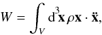\begin{eqnarray} W = \int_V\intd[3]{\vek{x}}\rho\vek{x}\cdot\vek{\ddot x} \label{eq:W_fluid}, \end{eqnarray}