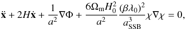 \begin{equation} \label{geo_code} \ddot{\vec{x}} + 2 H \dot{\vec{x}} + \frac{1}{a^2} \nabla\Phi + \frac{6\Omega_{\rm m} H_0^2}{a^2} \frac{(\beta\lambda_0)^2}{a_{\rm SSB}^3} \chi\nabla\chi = 0, \end{equation}