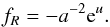 \begin{equation} f_R = -a^{-2}{\rm e}^u. \end{equation}