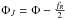 \hbox{$\Phi_J = \Phi - \frac{f_R}{2}$}