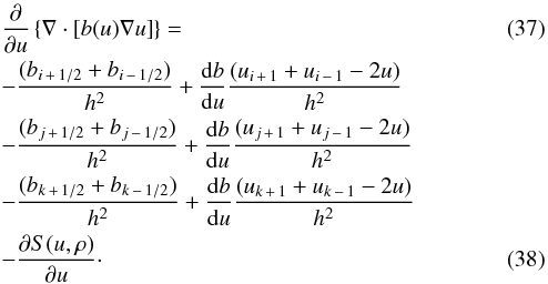 \begin{eqnarray} \label{dbeq} && \frac{\partial}{\partial u} \left\{ \nabla \cdot \left[b(u)\nabla u \right]\right\}= \\ && -\frac{(b_{i\,+\,1/2}+b_{i\,-\,1/2})}{h^2} + \frac{{\rm d}b}{{\rm d}u}\frac{(u_{i\,+\,1}+u_{i\,-\,1}-2u)}{h^2} \nonumber\\ &&-\frac{(b_{j\,+\,1/2}+b_{j\,-\,1/2})}{h^2} + \frac{{\rm d}b}{{\rm d}u}\frac{(u_{j\,+\,1}+u_{j\,-\,1}-2u)}{h^2} \nonumber\\ &&-\frac{(b_{k\,+\,1/2}+b_{k\,-\,1/2})}{h^2} + \frac{{\rm d}b}{{\rm d}u}\frac{(u_{k\,+\,1}+u_{k\,-\,1}-2u)}{h^2} \nonumber\\ &&- \frac{\partial S(u,\rho)}{\partial u}\cdot \end{eqnarray}