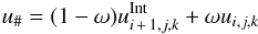 \begin{eqnarray} \label{bpsi} u_{\#} = (1-\omega)u^{\rm Int}_{i\,+\,1,j,k} + \omega u_{i,j,k} \end{eqnarray}