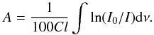 \begin{equation} A= \frac{1}{100 C l} \int \ln(I_0/I) {\rm d}\nu. \end{equation}
