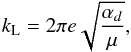 \appendix \setcounter{section}{1} \begin{equation} k_{\rm L} = 2\pi e \sqrt{\frac{\alpha_d}{\mu}}, \end{equation}