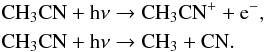 \appendix \setcounter{section}{1} \begin{eqnarray*} &&\rm CH_3CN+h\nu \rightarrow CH_3CN^+ +{\rm e}^-,\\ &&\rm CH_3CN+h\nu \rightarrow CH_3+CN. \end{eqnarray*}