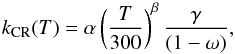 \appendix \setcounter{section}{1} \begin{equation} k_{\rm CR}(T)= \alpha \left(\frac{T}{300}\right)^{\beta} \frac{\gamma}{(1-\omega)}, \end{equation}