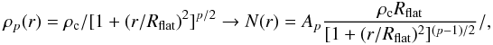 \appendix \setcounter{section}{1} \begin{eqnarray*} \rho_p(r)=\rho_{\rm c}/[1+{(r/R_{\rm flat})}^2]^{p/2} \rightarrow N(r)=A_p \frac{\rho_{\rm c} R_{\rm flat}}{[1+(r/R_{\rm flat})^2]^{(p-1)/2}} / , \end{eqnarray*}
