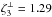 \hbox{$\zeta_{3}^{\perp} = 1.29$}