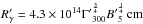 \hbox{${R_{\gamma}'} = 4.3 \times 10^{14} {\Gamma'}_{300}^{\frac{3}{4}}{B'}_{5}^{\frac{1}{4}}\, \rm cm$}