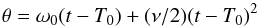 \begin{equation} \label{eq_YORP1} \theta = \omega_0(t - T_0) + (\nu/2)(t - T_0)^2 \end{equation}